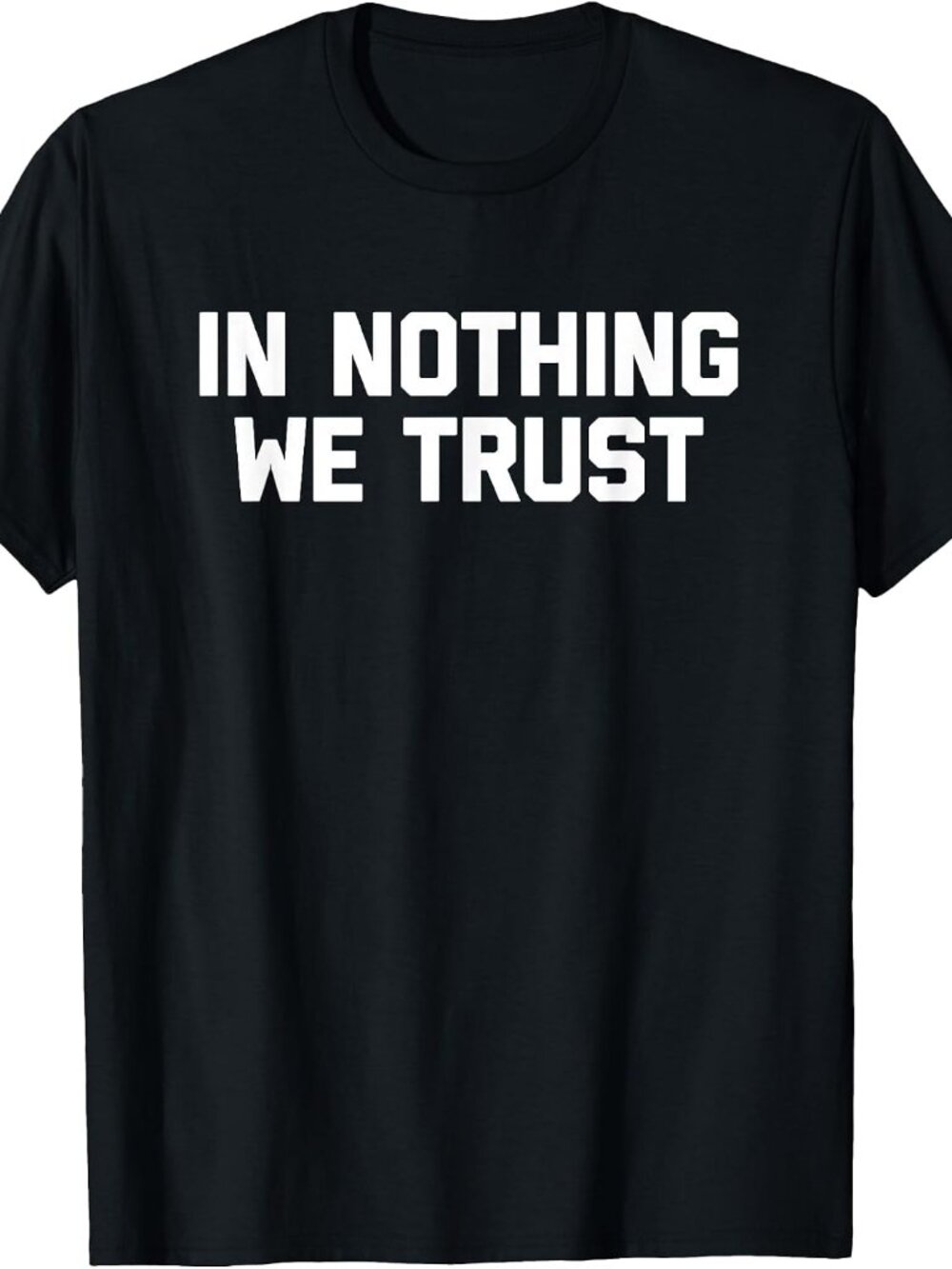 New In Nothing We Trust Tee Black T-Shirt